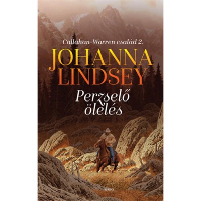 Perzselő &amp;ouml;lel&amp;eacute;s - Callahan-Warren csal&amp;aacute;d 2. - Johanna Lindsey foto
