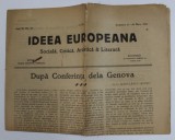 IDEEA EUROPEANA - SOCIALA , CRITICA , ARTISTICA si LITERARA , ZIAR , ANUL III , NR. 93 , DUMINICA , 21- 28 MAI , 1922