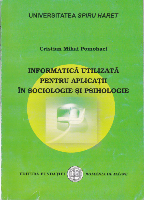 AS - CRISTIAN M. POMOHACI - INFORMATICA UTILIZATA IN SOCIOLOGIE SI PSIHOLOGIE