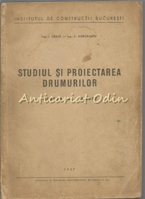 Studiul Si Proiectarea Drumurilor - I. Craus, S. Dorobantu Studiul Si Proiectarea Drumurilor - I. Craus, S. Dorobantu