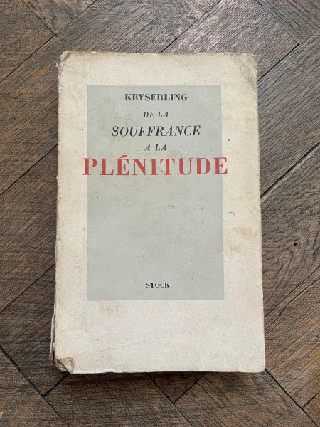 Comte Hermann de Keyserling De la Souffrance a la Plenitude (1938)