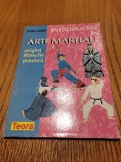 INTRODUCERE IN ARTE MARTIALE - Origini, Filosofie, Practica Peter Lewis foto
