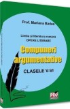 Compuneri argumentative - Clasele 5-6 - Mariana Badea