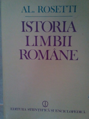 Al. Rosetti - Istoria limbii romane (1986) foto