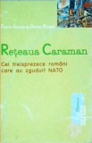 Pierre Accoce, Daniel Pouget - Reteaua Caraman. Cei treisprezece romani care au