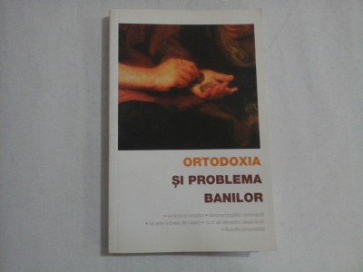 ORTODOXIA SI PROBLEMA BANILOR (saracia si bogatia / despre bogatia nedreapta / ce este iubirea de castig....) foto