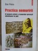 PRACTICA NEMURIRII. O LECTURA CRITICA A IZVOARELOR GRECESTI REFERITOARE LA GETI-ZOE PETRE-340536, 2004, Polirom, Brosata