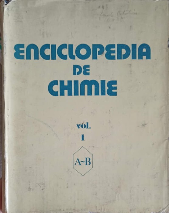 ENCICLOPEDIA DE CHIMIE VOL.1 A-B-ELENA CEAUSESCU-223230
