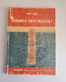 Ecranele vietii muzicale: &icirc;nsemnari din cotidian - Iosif Sava