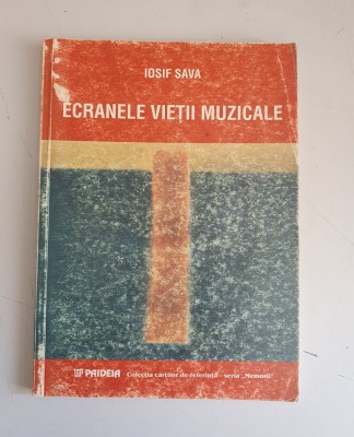 Ecranele vietii muzicale: &amp;icirc;nsemnari din cotidian - Iosif Sava foto