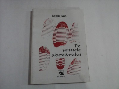 PE URMELE ADEVARULUI - SABIN IVAN foto