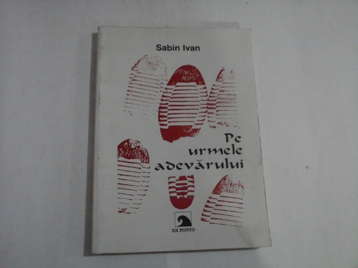 PE URMELE ADEVARULUI - SABIN IVAN