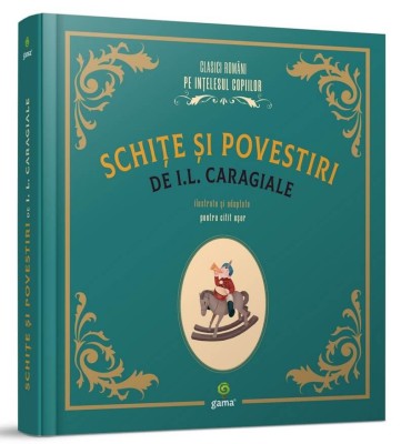 Schite Si Povestiri De I. L. Caragiale, Ion Luca Caragiale - Editura Gama foto