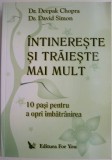 Intinereste si traieste mai mult. 10 pasi pentru a opri imbatranirea &ndash; Deepak Chopra, David Simon