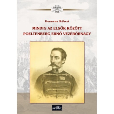 Mindig az elsők k&amp;ouml;z&amp;ouml;tt Poeltenberg Ernő vez&amp;eacute;rőrnagy - Hermann R&amp;oacute;bert foto