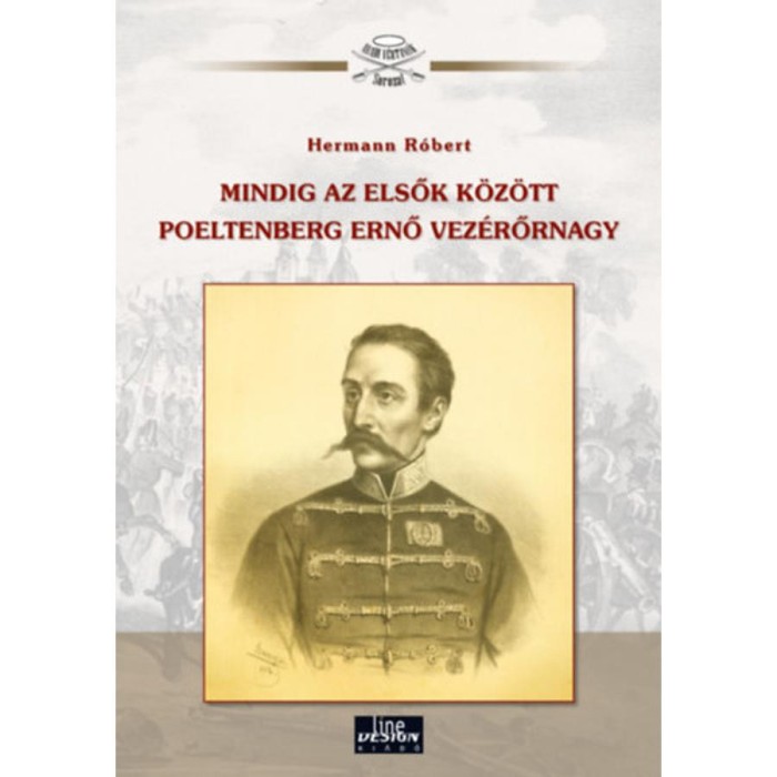Mindig az elsők k&ouml;z&ouml;tt Poeltenberg Ernő vez&eacute;rőrnagy - Hermann R&oacute;bert