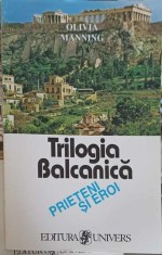 TRILOGIA BALCANICA VOL.3 PRIETENI SI EROI-OLIVIA MANNING-253343