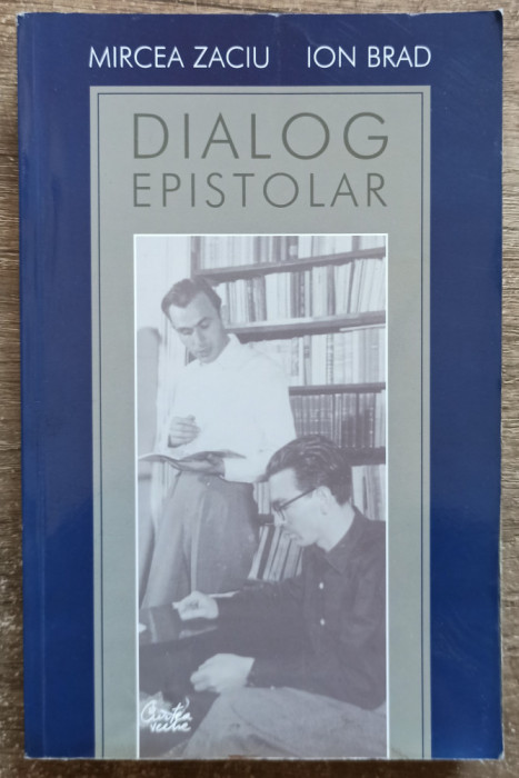 Dialog epistolar - Mircea Zaciu, Ion Brad// dedicatie si semnatura autor