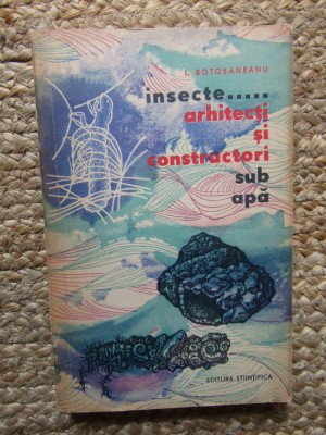 L BOTOSANEANU - INSECTE ARHITECTI SI CONSTRUCTORI SUB APA foto
