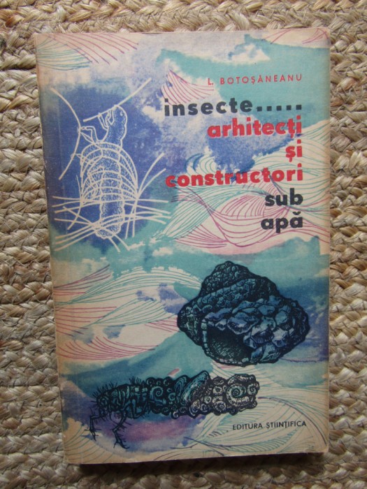 L BOTOSANEANU - INSECTE ARHITECTI SI CONSTRUCTORI SUB APA