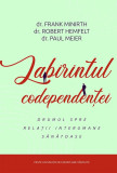 Labirintul codependentei | Robert Hemfelt, Frank Minirt, Paul Meier