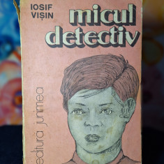 Carte - Micul detectiv - Iosif Visin ( Roman, Editura Junimea, anul 1986 )