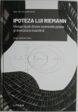 Ipoteza lui Riemann. Veriga lipsa dintre numerele prime si mecanica cuantica &ndash; Jorge Jimenez Urroz (cateva sublinieri)