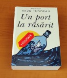 Radu Tudoran - Un port la răsărit (sigilat / &icirc;n țiplă)