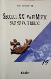 SECOLUL XXI VA FI MISTIC SAU NU VA FI DELOC-JEAN VERNETTE