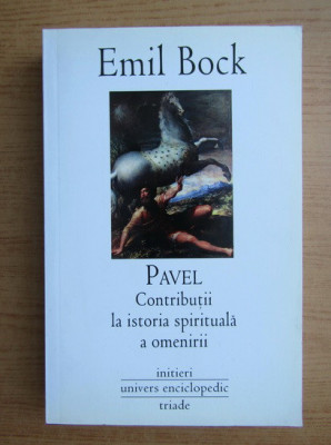 Emil Bock - Pavel. Contributii la istoria spirituala a omenirii (2008) foto