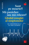 Sunt pe moarte? Mă panichez sau mă relaxez? Ghidul complet al simptomelor - Editura Niculescu