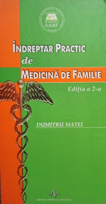 Dumitru Matei - Indreptar practic de medicina de familie, editia a 2-a (2009)