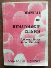 Manual de hematologie clinica- Ljubomir Petrov, Andrei Cucuianu foto