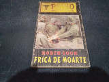 ROBIN COOK - FRICA DE MOARTE