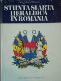STIINTA SI ARTA HERALDICA IN ROMANIA ,AUTOR DAN CERNOVODEANU , 1977 ,STEME BOIERESTI ,STEME ECLEZIASTICE , STEME DISTRICTUALE ,STEME ORASENESTI