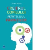 Creierul copilului pe intelesul parintilor - Alvaro Bilbao