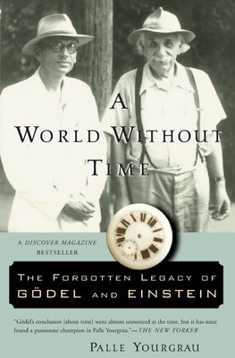 A World Without Time: The Forgotten Legacy of Godel and Einstein foto