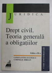 DREPT CIVIL , TEORIA GENERALA A OBLIGATIILOR , EDITIA A III - A de CONSTANTIN STATESCU si CORNELIU BIRSAN , 2002 foto