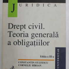 DREPT CIVIL , TEORIA GENERALA A OBLIGATIILOR , EDITIA A III - A de CONSTANTIN STATESCU si CORNELIU BIRSAN , 2002