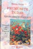 FRUMUSETE IN DAR. VINDECAREA SUFLETULUI-MARIUS GHIDEL-271950