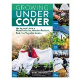 Carte Niki Jabbour Growing Under Cover Ghid Gradinarit Legume Acoperire Protejata Plante Sanatoase 