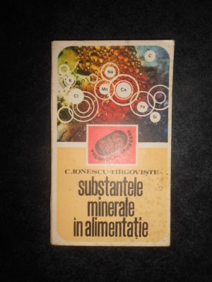 Constantin Ionescu Targoviste - Substantele minerale in alimentatie foto