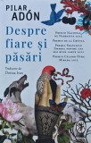 Carte Despre Fiare și Păsări de Pilar Adon. Editura Trei, Anul 2025. Copertă Brosată. Roman, Fictiune, Literatură Străină.