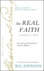 The Real Faith with Annotations and Guided Readings by Bill Johnson: The Supernatural Impartation to Receive Miracles: House of Generals Revival Class