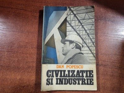 Civilizatie si industrie de Dan Popescu foto