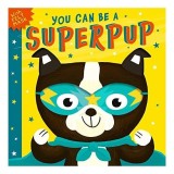 You Can Be a Superpup