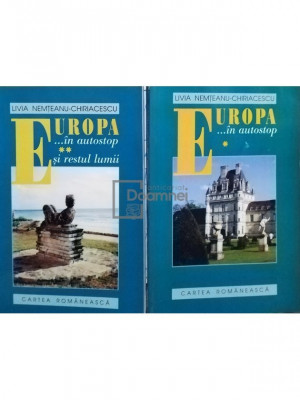 Livia Nemteanu Chiriacescu - Europa... in autostop si restul lumii, 2 vol. (editia 2001) foto