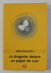 CU DRAGOSTE DESPRE UN POPOR DE CUCI - roman de IRINA PAVLOVICI , 2013 foto