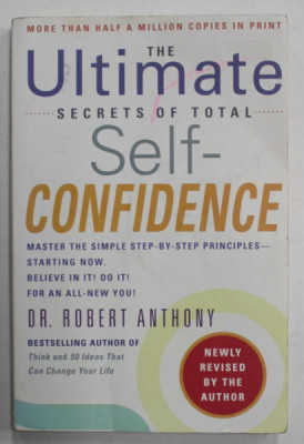 THE ULTIMATE SECRETS OF TOTAL SELF - CONFIDENCE by DR. ROBERT ANTHONY , 2006 , PREZINTA URME DE INDOIRE * foto