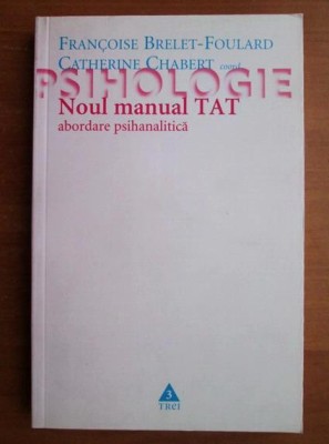 Francoise Brelet-Foulard - Noul manual TAT. Abordare psihanalitica foto